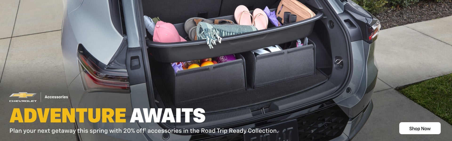 Chevrolet Accessories
Adventure Awaits
Plan your next getaway this spring with 20% off accessorie...